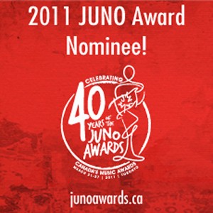 <p>2011 Juno Award Nominee!</p>