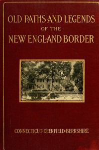 Old Paths and Legends of the New England Border, 1907.