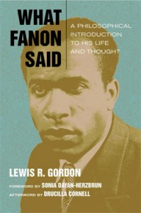 Cover of What Fanon Said: A Philosophical Introduction to His Life and Thought, by Lewis R. Gordon.