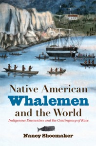 Cover of Native American Whalemen and the World, by Nancy Shoemaker.
