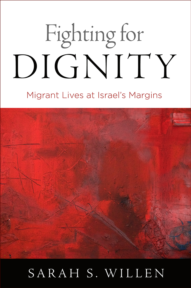 Cover of the book "Fighting for Dignity: Migrant Lives at Israel's Margins" by Sarah Willen.
