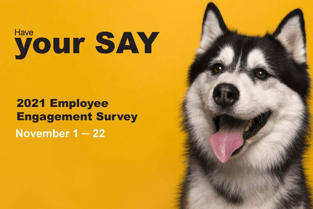 Have your say: 2021 Employee Engagement Survey November 1-22