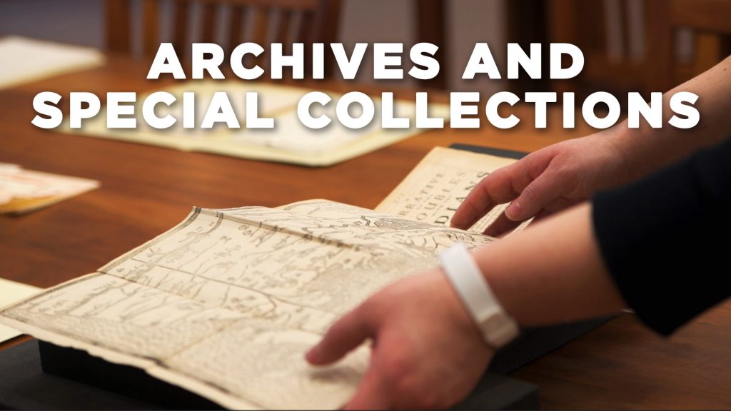 Photo of someone looking at an old map with the words 'archives and special collections' overlaid