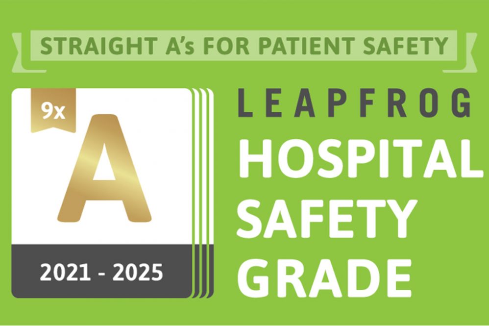 Straight A's for patient safety; Leapfrog Hospital Safety Grade A 9x 2021-2025
