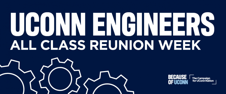 Graphic reading “UConn Engineers All Class Reunion Week” with gear illustrations and Because of UConn campaign logo.